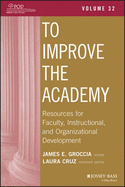 To Improve the Academy: Resources for Faculty, Instructional, and Organizational Development, Volume 32