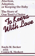 To Keera with Love: Abortion, Adoption, or Keeping the Baby