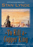 To Kill a Copper King: A Merlin Fanshaw Western Mystery