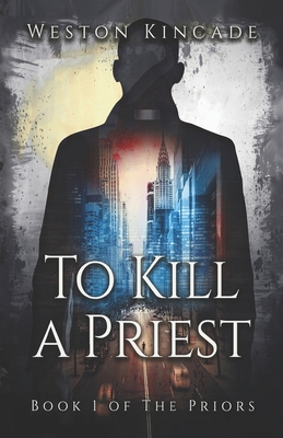 To Kill a Priest: A Suspenseful Sci-Fi Fantasy Series - Sozaeva, Katy (Editor), and Rhine, Scott (Editor), and Kincade, Weston