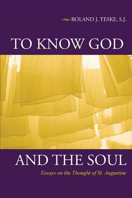 To Know God and the Soul - Teske, Roland J
