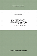 To Know or Not to Know: Beyond Realism and Anti-Realism