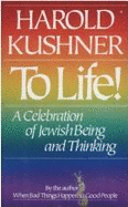 To Life!: A Celebration of Jewish Being and Thinking - Kushner, Harold S, Rabbi