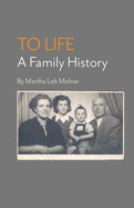 To Life: A Family History
