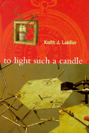 To Light Such a Candle: Chapters in the History of Science and Technology - Laidler, Keith J