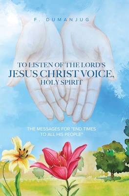 To Listen of the Lord's Jesus Christ Voice, Holy Spirit - Dumanjug, F
