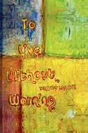 To Live Without Warning