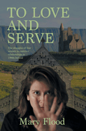 To Love and Serve: In the 1960s Ireland, four women struggle for independence within coercive relationships