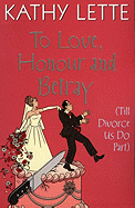To Love, Honour and Betray (Till Divorce Us Do Part). Kathy Lette