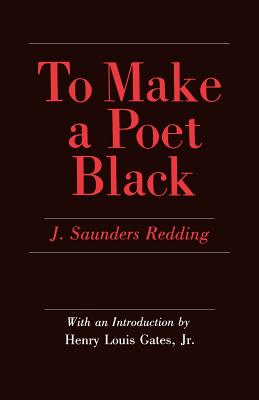 To Make a Poet Black: The United States and India, 1947-1964 - Redding, J Saunders, and Gates, Henry Louis (Introduction by)