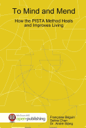 To Mind and Mend: How the Pista Method Heals and Improves Living