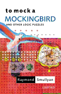 To Mock a Mockingbird: And Other Logic Puzzles