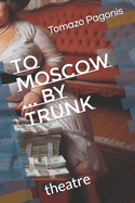 To Moscow ... by trunk