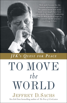 To Move the World: Jfk's Quest for Peace - Sachs, Jeffrey D