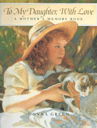 To My Daughter, with Love: A Mother's Memory Book