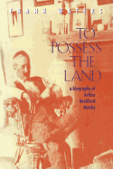 To Possess the Land: A Biography of Arthur Rochford Manby