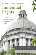 To Protect and Maintain Individual Rights: A Citizen's Guide to the Washington Constitution, Article I