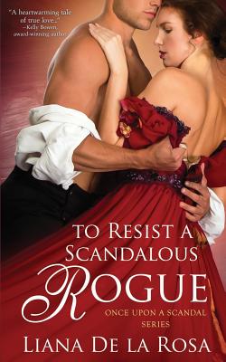 To Resist a Scandalous Rogue - De La Rosa, Liana