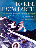 To Rise from Earth: An Illustrated History of Space Flight