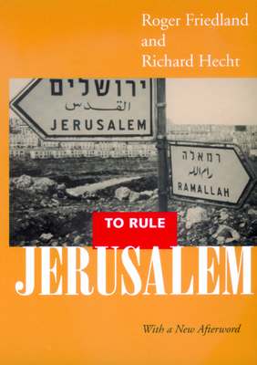 To Rule Jerusalem - Friedland, Roger, and Hecht, Richard