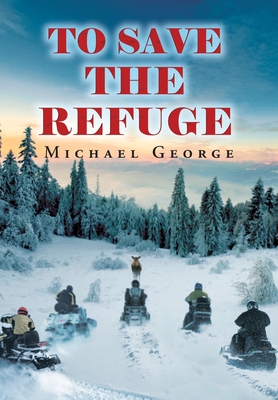 To Save The Refuge - George, Michael