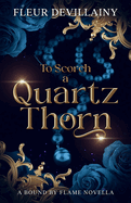 To Scorch a Quartz Thorn: A Fantasy Romance Dragon Shifter Novella