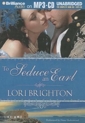 To Seduce an Earl - Brighton, Lori, and Underwood, Fiona (Read by)