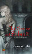 To Serve and Submit - Wright, Susan