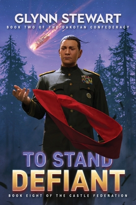 To Stand Defiant: Dakotan Confederacy Book 2 - Stewart, Glynn