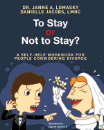 To Stay or Not to Stay?: A Self-Help Workbook for People Considering Divorce.