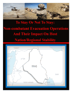 To Stay or Not to Stay: Non-Combatant Evacuation Operations and Their Impact on Host Nation/Regional Stability