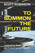 To Summon the Future: Celebrating Woke Trek and Human Social Progress