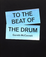 To The Beat Of The Drum - Gareth McConnell