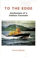 To the Edge: Confessions of a Lifeboat Coxswain - Ralston, Tommy