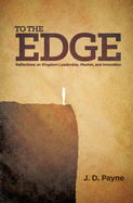 To the Edge: Reflections on Kingdom Leadership, Mission, and Innovation