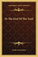 To the End of the Trail