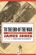 To the End of the War: Unpublished Stories