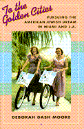 To the Golden Cities: Pursuing the American Jewish Dream in Miami and L.a