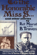 To the Honorable Miss S....and Other Stories - Traven, B