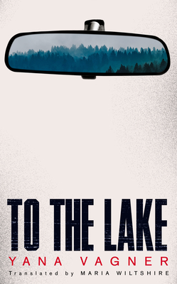 To the Lake - Vagner, Yana, and Wiltshire, Maria (Translated by)