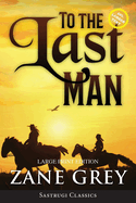 To the Last Man (Annotated, Large Print)