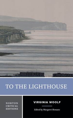 To the Lighthouse: A Norton Critical Edition - Woolf, Virginia, and Homans, Margaret (Editor)