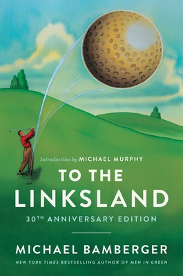 To the Linksland (30th Anniversary Edition) - Bamberger, Michael