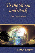 To the Moon and Back: True Love Endures