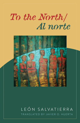 To the North/Al Norte: Poems - Salvatierra, Leon