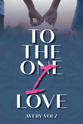 To The One I Love - Volz, Avery, and Creedon, Patricia (Cover design by)