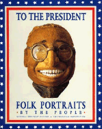 To the President: Folk Portraits by the People