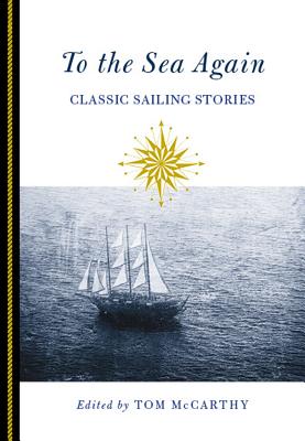 To the Sea Again: Classic Sailing Stories - McCarthy, Tom (Editor)