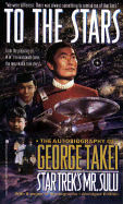 To the Stars Autobiography George Takei: To the Stars Autobiography George Takei - Takei, George