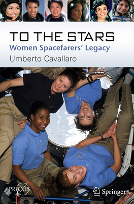 To the Stars: Women Spacefarers' Legacy - Cavallaro, Umberto